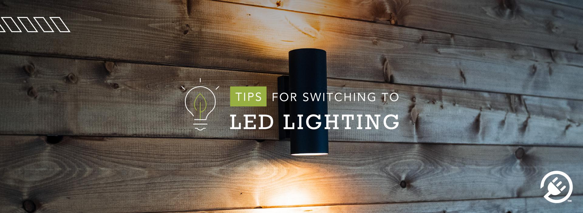 Tips for Switching to LED Lighting