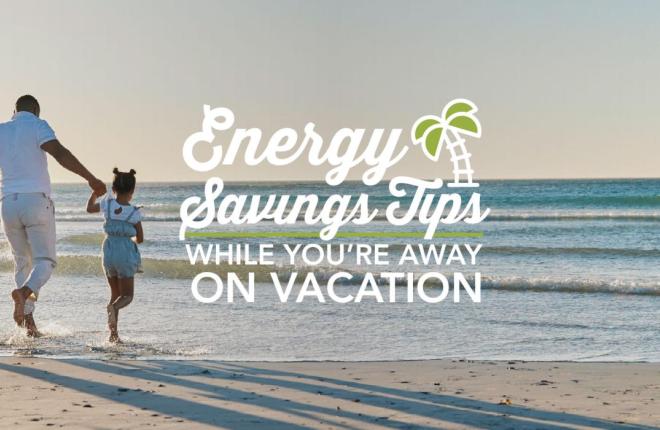 Energy Saving Tips While You're Away on Vacation