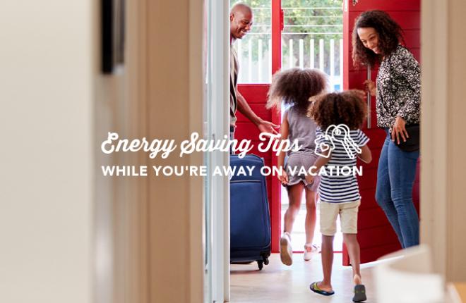 Energy Saving Tips While You're Away on Vacation