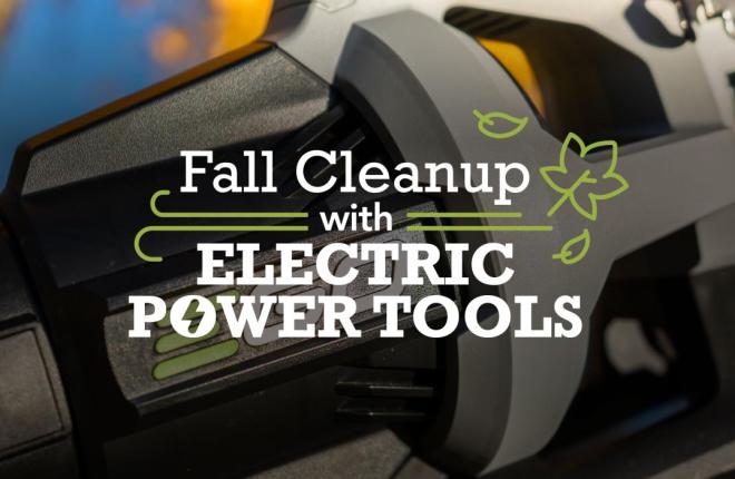 Fall Cleanup Benefits With Electric Power Tools